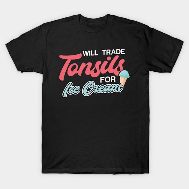 Will Trade Tonsils for Ice Cream Tonsillectomy T-Shirt by Peco-Designs